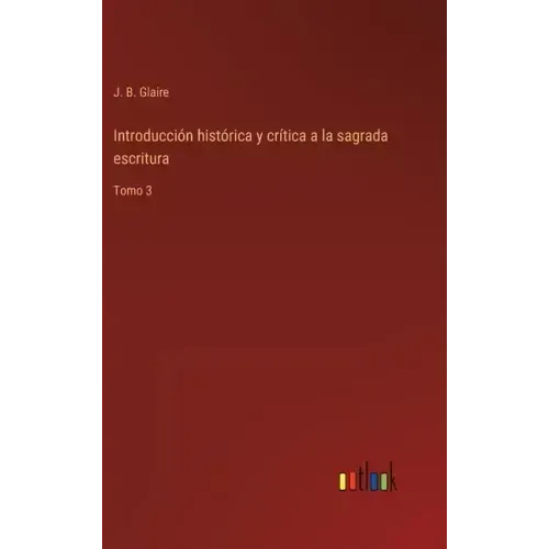 Introducción histórica y crítica a la sagrada escritura: Tomo 3