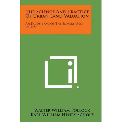 The Science and Practice of Urban Land Valuation: An Exposition of the Somers Unit System