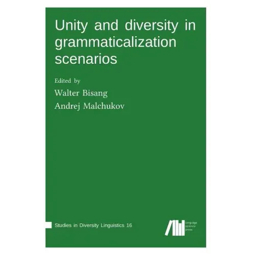 Unity and diversity in grammaticalization scenarios