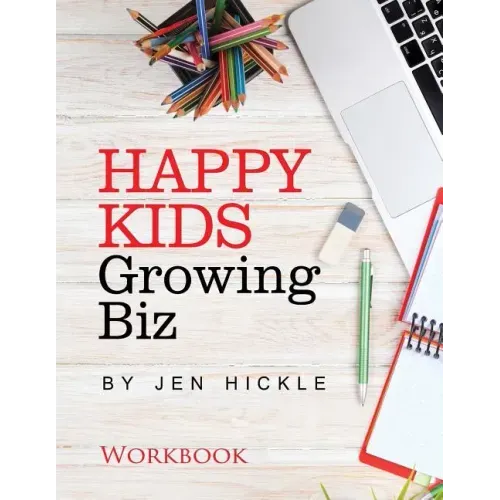 Happy Kids, Growing Biz Workbook