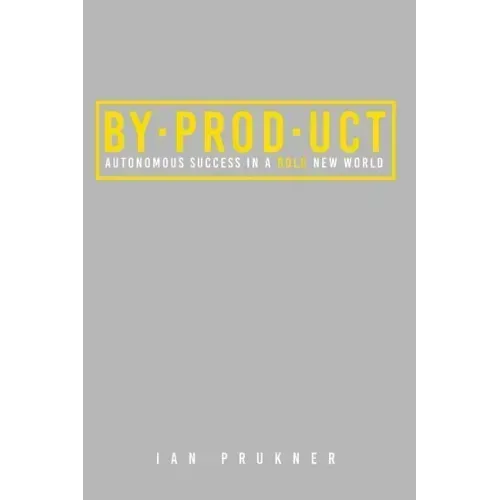 Byproduct: Autonomous success in a bold new world