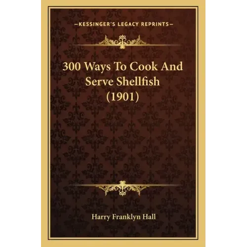 300 Ways To Cook And Serve Shellfish (1901)