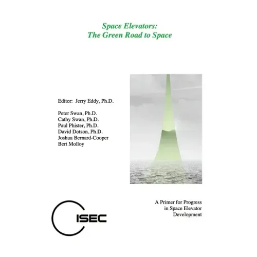 Space Elevators, The Green Road to Space