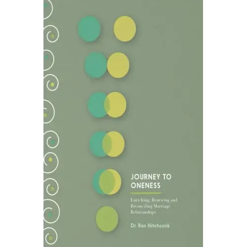 Journey To Oneness: Enriching Premarital and Marriage Relationships