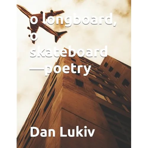 o longboard, o skateboard-poetry