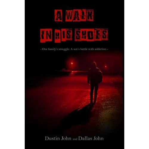 A Walk In His Shoes: One family's story of their son's addiction to heroin