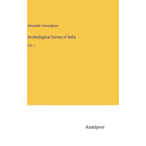 Archeological Survey of India: Vol. 1