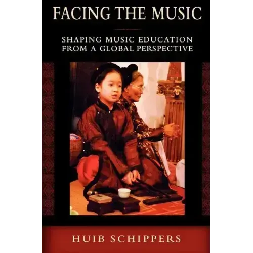 Facing the Music: Shaping Music Education from a Global Perspective