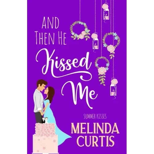 And Then He Kissed Me: A Laugh Out Loud Romantic Comedy About Billionaire