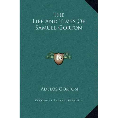 The Life and Times of Samuel Gorton