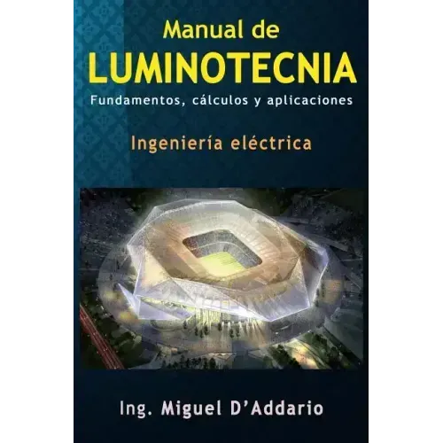 Manual de luminotecnia: Fundamentos, cálculos y aplicaciones