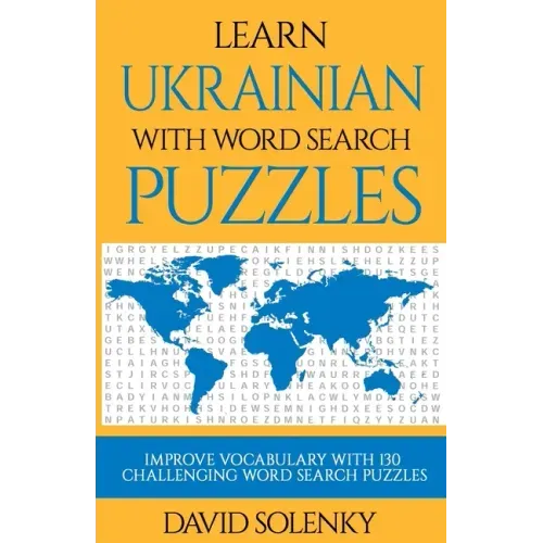 Learn Ukrainian with Word Search Puzzles: Learn Ukrainian Language Vocabulary with Challenging Word Find Puzzles for All Ages