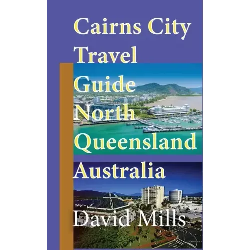Cairns City Travel Guide, North Queensland Australia: Cairns Touristic Information
