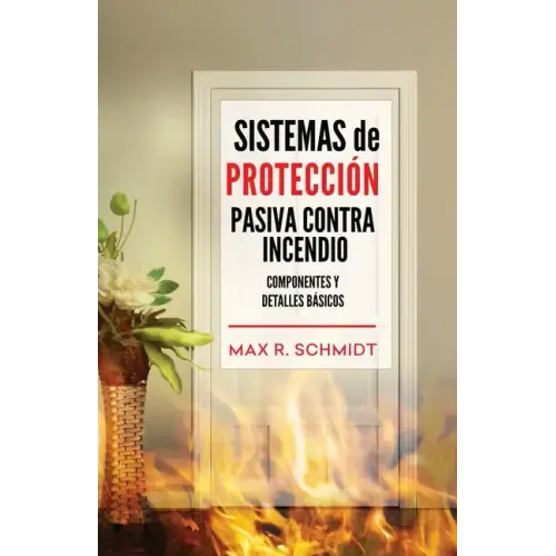 Sistemas de Protección Pasiva Contra Incendio: Sus elementos y detalles básicos
