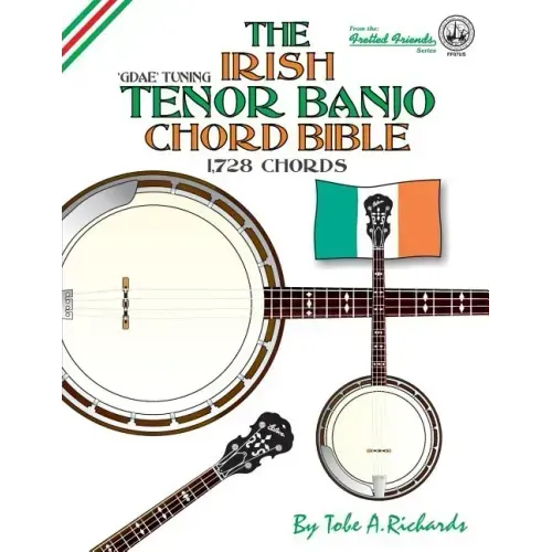 The Irish Tenor Banjo Chord Bible: GDEA Irish Tuning 1,728 Chords