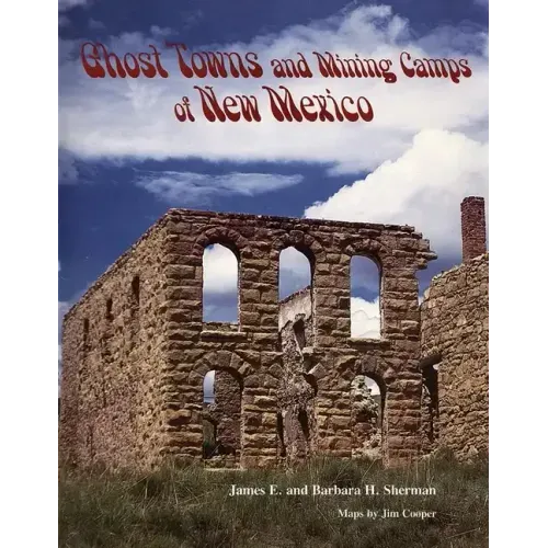 Ghost Towns and Mining Camps of New Mexico