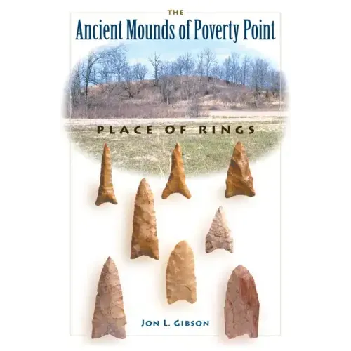 The Ancient Mounds of Poverty Point: Place of Rings