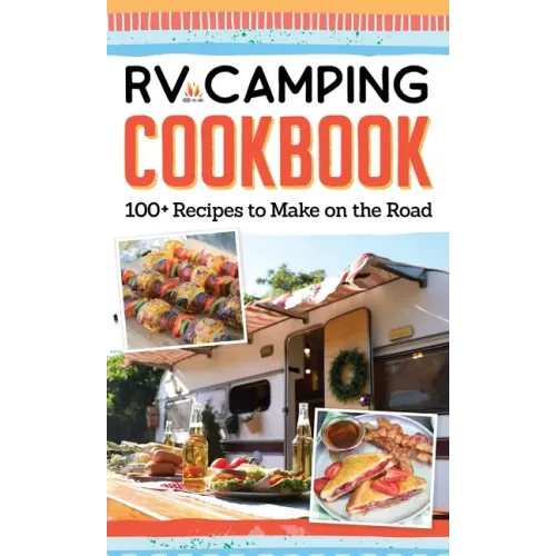 RV Camping Cookbook: 100+ Recipes to Make on the Road