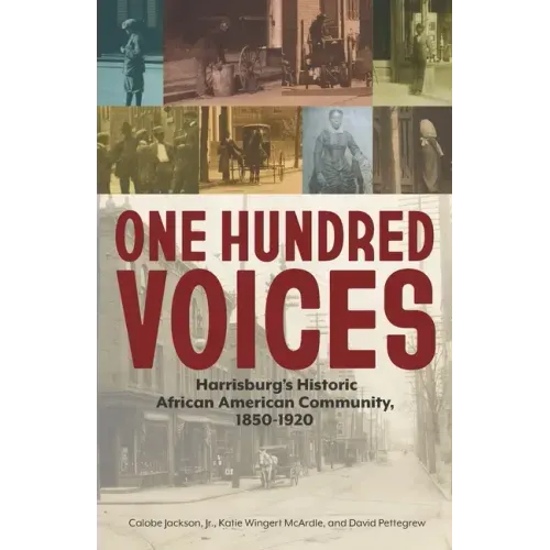 One Hundred Voices: Harrisburg's Historic African American Community, 1850-1920