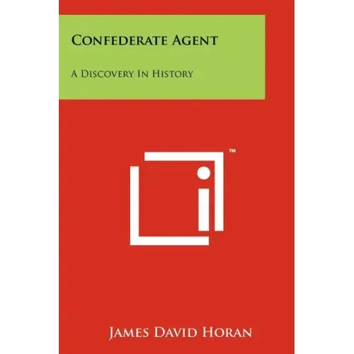 Confederate Agent: A Discovery In History