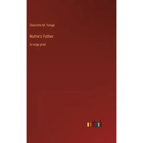 Nuttie's Father: in large print