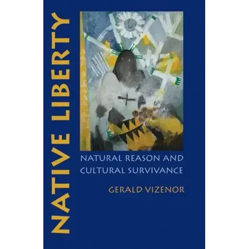 Native Liberty: Natural Reason and Cultural Survivance