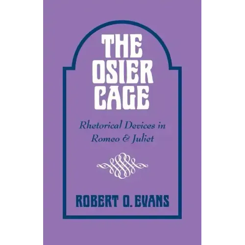 The Osier Cage: Rhetorical Devices in Romeo and Juliet