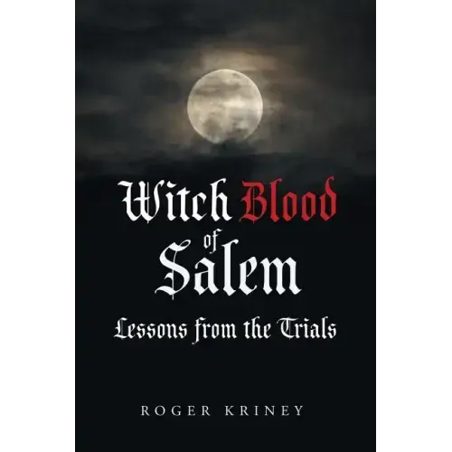 Witch Blood of Salem: Lessons from the Trials