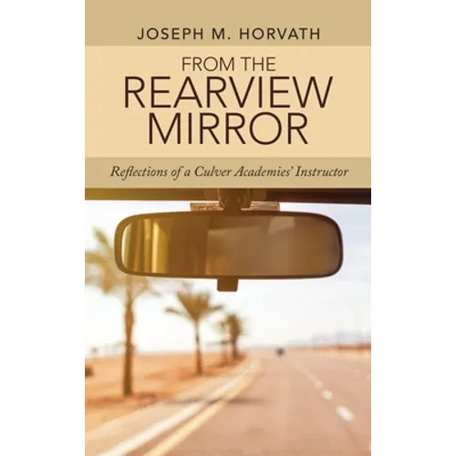 From the Rearview Mirror: Reflections of a Culver Academies' Instructor