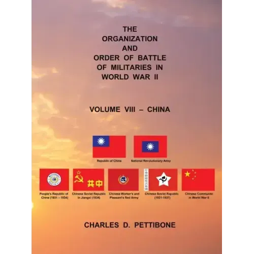 The Organization and Order of Battle of Militaries in World War II: Volume VIII - China