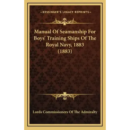 Manual of Seamanship for Boys' Training Ships of the Royal Navy, 1883 (1883)