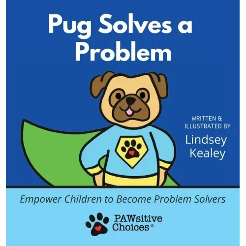 Pug Solves a Problem: Empower Children to Become Problem Solvers