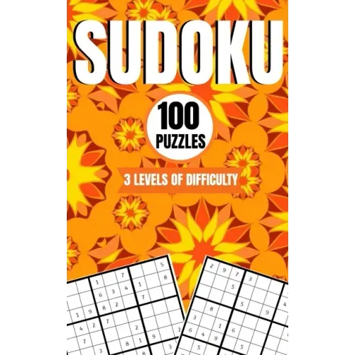 Sudoku 100 Puzzles 3 Levels Of Difficulty: Easy, Medium and Hard 9x9 Brain Sudoku Activity Game Book With Answers For Kids Teens Adults and Seniors