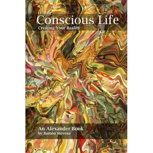 Conscious Life: Creating Your Reality