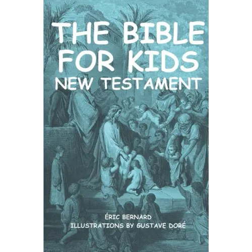 The Bible for kids (illustrated): New Testament