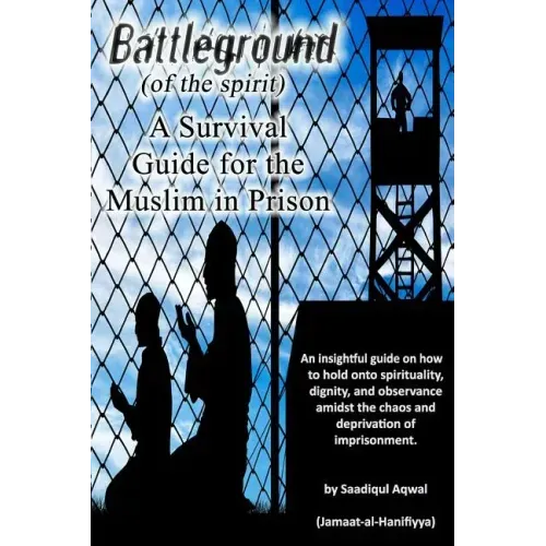Battleground: A Survival Guide for the Muslim in Prison