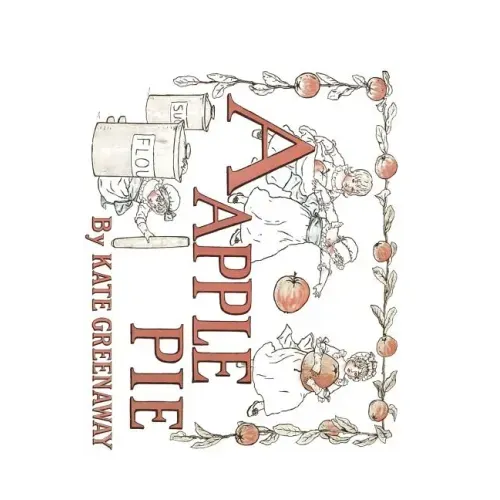 A Apple Pie: Illustrated