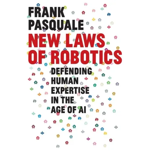 New Laws of Robotics: Defending Human Expertise in the Age of AI