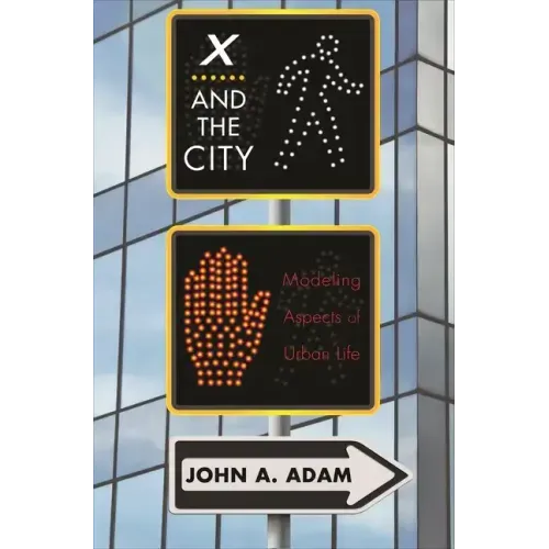 X and the City: Modeling Aspects of Urban Life