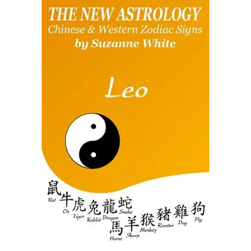 The New Astrology Leo Chinese & Western Zodiac Signs.: The New Astrology by Sun Signs