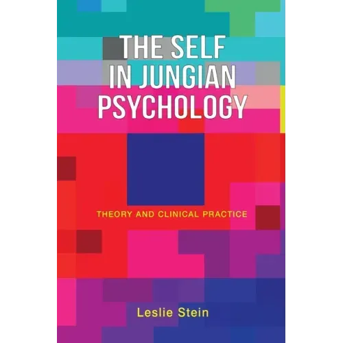 The Self in Jungian Psychology: Theory and Clinical Practice