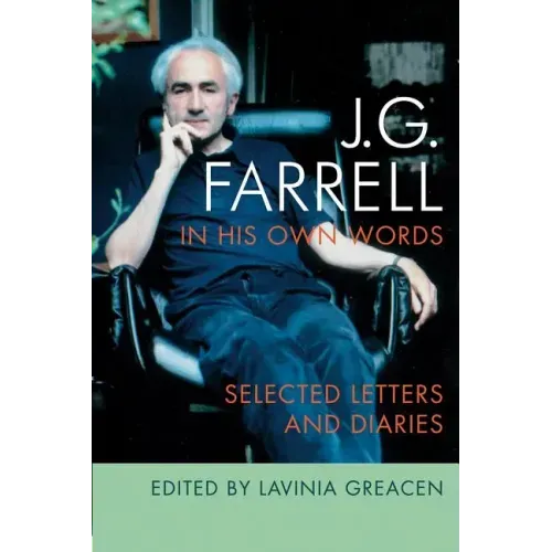 J.G. Farrell in His Own Words: Selected Letters and Diaries
