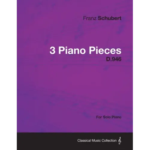 3 Piano Pieces D.946 - For Solo Piano