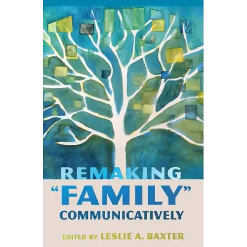 Remaking "Family" Communicatively