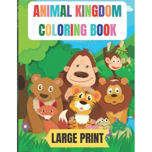 large print animal kingdom coloring book: 50 Amazing coloring pages with thick lines, very easy for beginners- 8.5*11 inche large papers