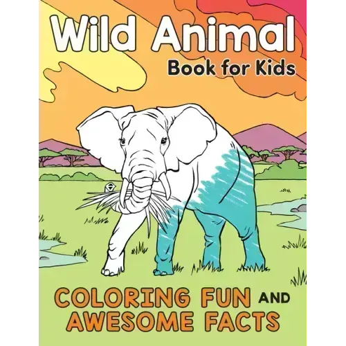 Wild Animal Book for Kids: Coloring Fun and Awesome Facts