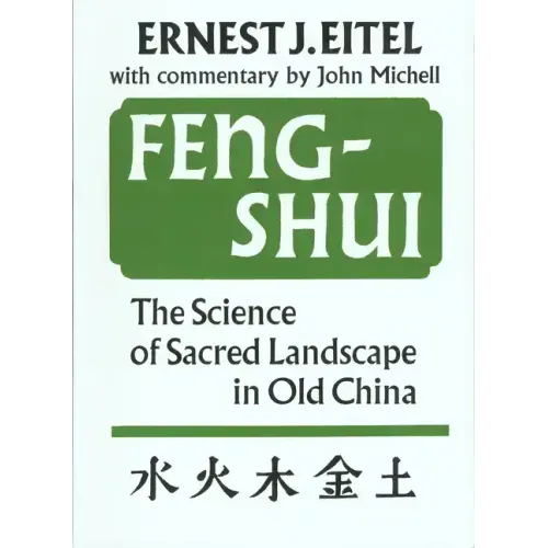 Feng-Shui the Science of Sacred Landscape in Old China: The Science of Sacred Landscape in Old China