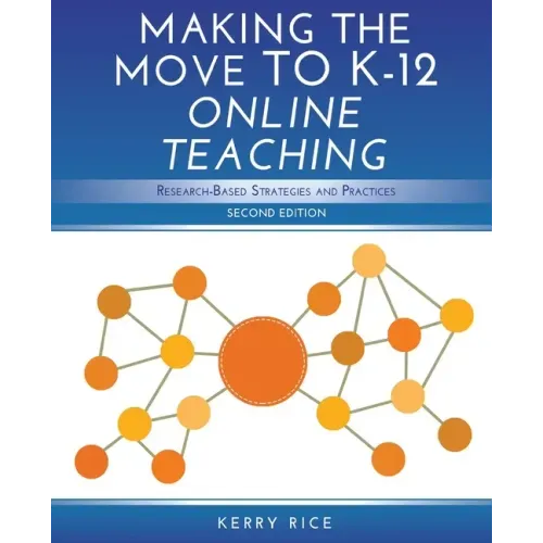 Making the Move to K-12 Online Teaching: Research-Based Strategies and Practices (Second Edition)