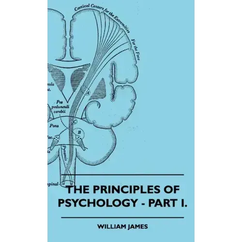 The Principles of Psychology - Vol. I.