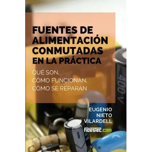 Fuentes de alimentación conmutadas en la práctica: Qué son, cómo funcionan, cómo se reparan